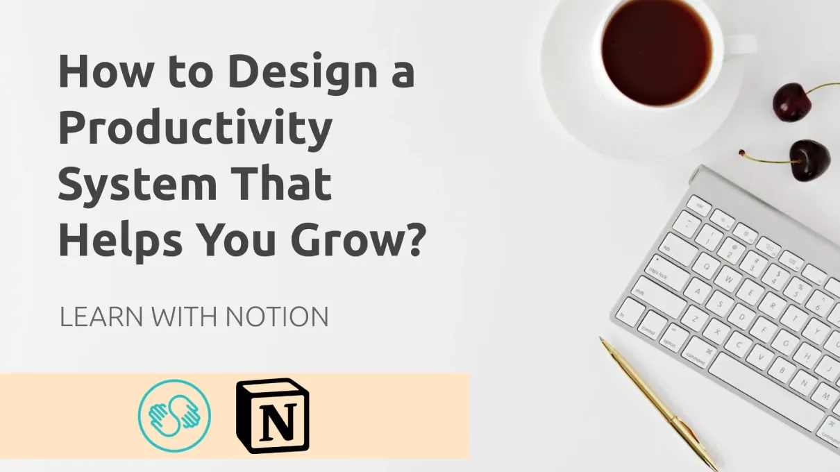 Notion Productivity Course: Design a Productivity System to Grow