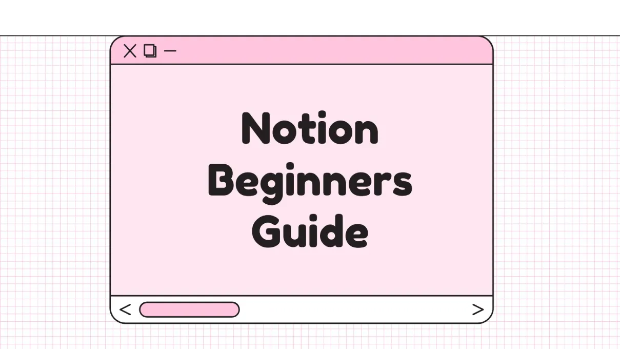 Notion Beginners Course: Taking You From Beginner to Advanced 